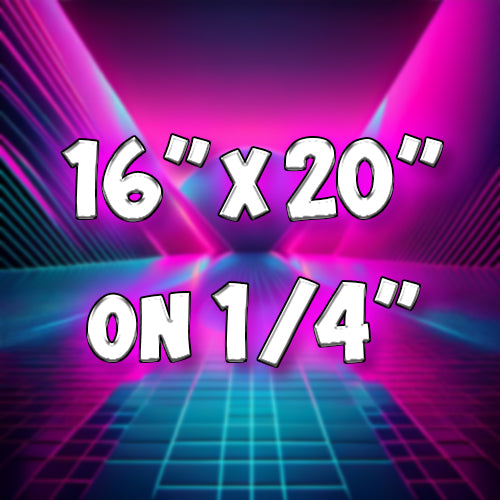 16"x20" on 1/4" Acrylic