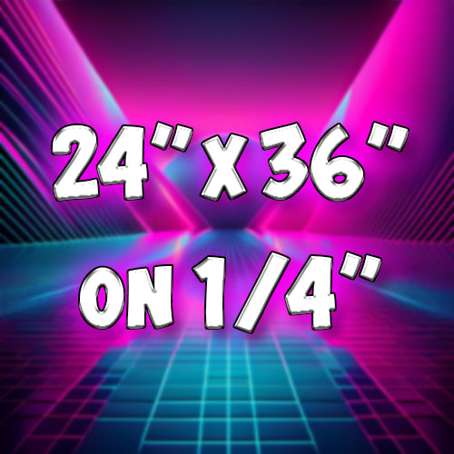 24"x36" on 1/4" Acrylic